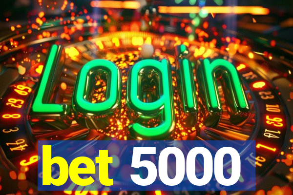 bet 5000